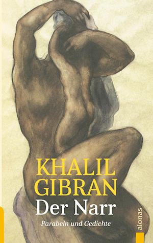 Cover for Khalil Gibran · Der Narr. Khalil Gibran. Gleichnisse, Parabeln und Gedichte (Paperback Book) (2018)