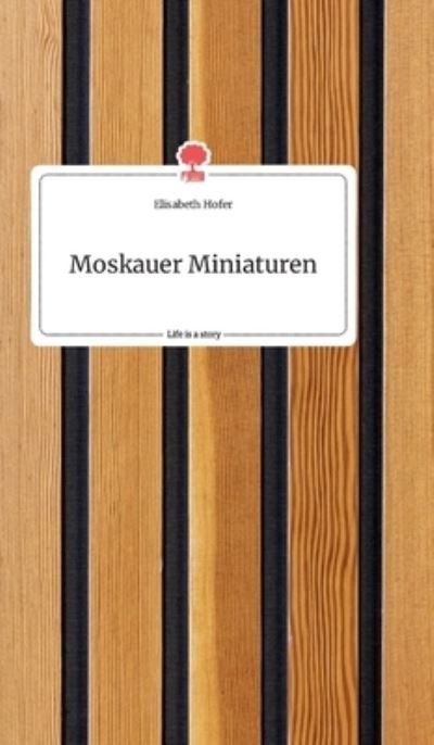 Cover for Hofer · Moskauer Miniaturen. Life is a St (Book) (2020)