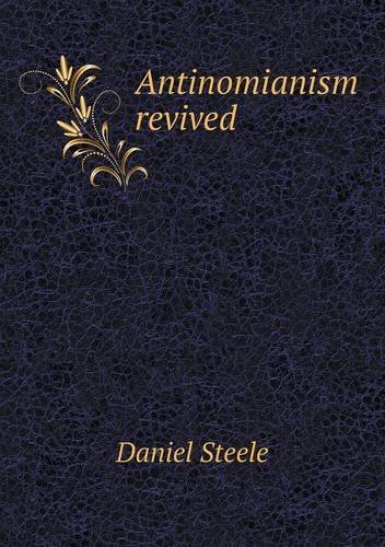 Cover for Daniel Steele · Antinomianism Revived (Paperback Bog) (2013)