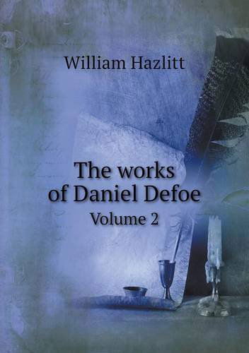 Cover for William Hazlitt · The Works of Daniel Defoe Volume 2 (Paperback Book) (2013)