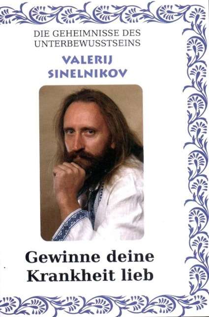 Cover for Valerij Sinelnikov · Gewinne Deine Krankheit lieb! (Paperback Book) (2011)