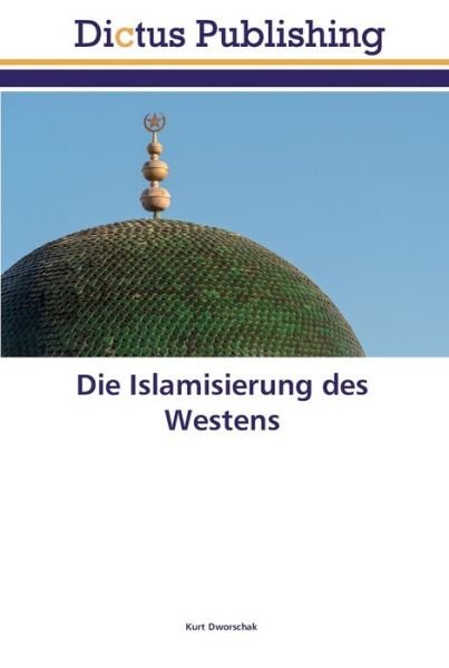 Cover for Dworschak · Die Islamisierung des Westens (Bog) (2017)
