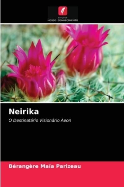 Neirika - Bérangère Maïa Parizeau - Bøger - Edições Nosso Conhecimento - 9786202846004 - 13. maj 2021