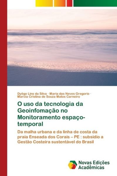 Cover for Dyego Lins Da Silva · O uso da tecnologia da Geoinfomacao no Monitoramento espaco-temporal (Paperback Book) (2021)