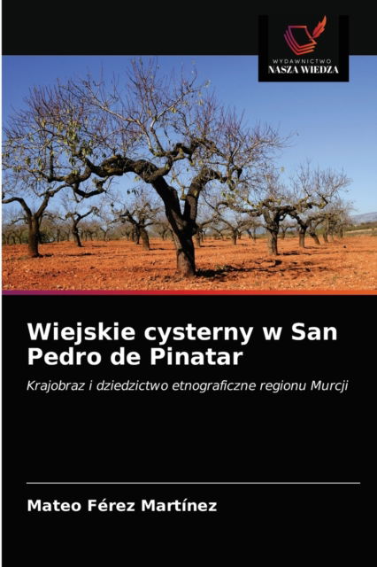 Cover for Mateo Ferez Martinez · Wiejskie cysterny w San Pedro de Pinatar (Paperback Book) (2021)