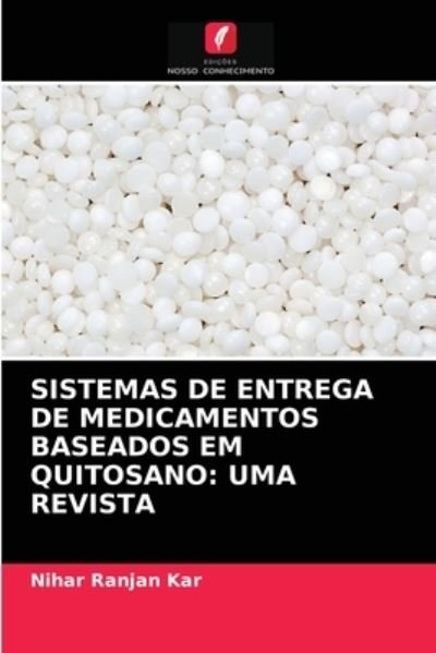 Cover for Nihar Ranjan Kar · Sistemas de Entrega de Medicamentos Baseados Em Quitosano (Paperback Bog) (2021)