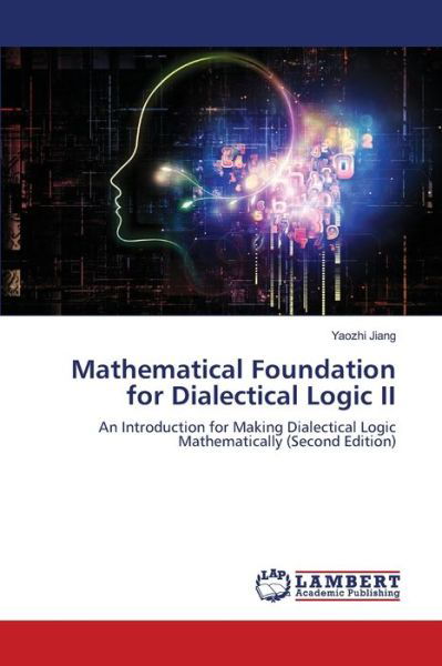 Cover for Yaozhi Jiang · Mathematical Foundation for Dialectical Logic II (Paperback Bog) (2021)