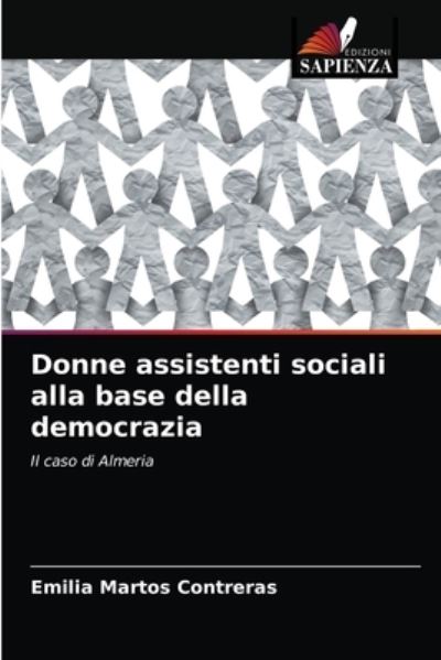 Cover for Emilia Martos Contreras · Donne assistenti sociali alla base della democrazia (Paperback Book) (2021)