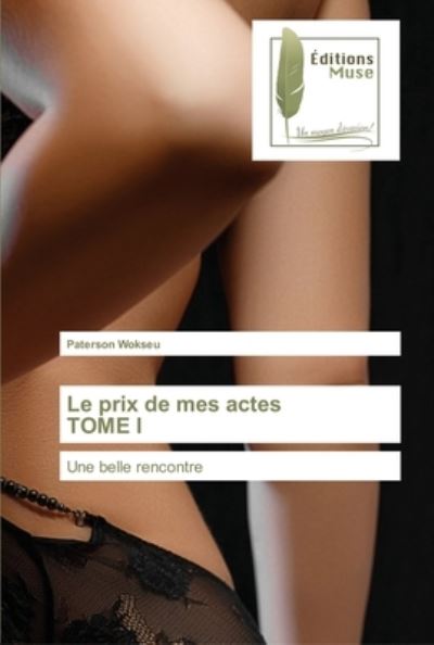 Cover for Paterson Wokseu · Le prix de mes actes TOME I (Paperback Book) (2021)