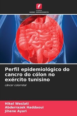 Cover for Hikel Weslati · Perfil epidemiologico do cancro do colon no exercito tunisino (Paperback Book) (2021)