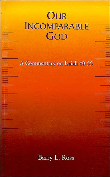 Cover for Barry Ross · Our Incomparable God: Acommentary on Isaiah 40-55 (Paperback Book) (2003)