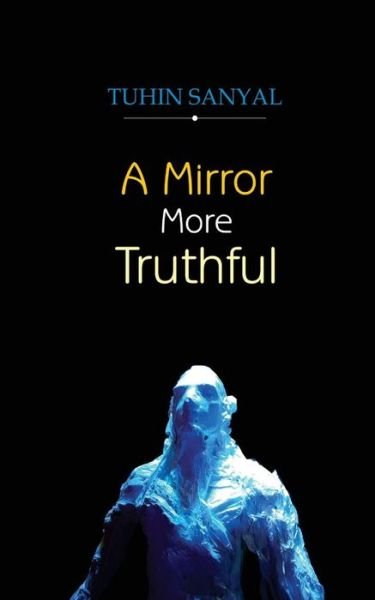 Cover for Tuhin Sanyal · A Mirror More Truthful (Paperback Bog) (2017)