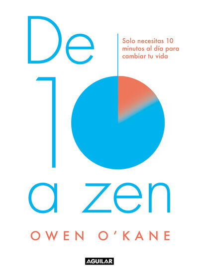 Cover for Owen O'Kane · De diez a zen: : 10 minutos al dia para estar en calma / Ten to Zen: Ten Minutes a Day to a Calmer, Happier You (Paperback Book) (2020)