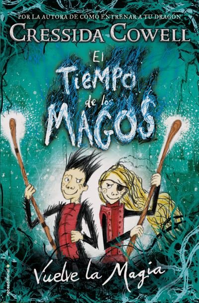 Cover for Cressida Cowell · El tiempo de los magos. Vuelve la magia (Hardcover bog) (2019)