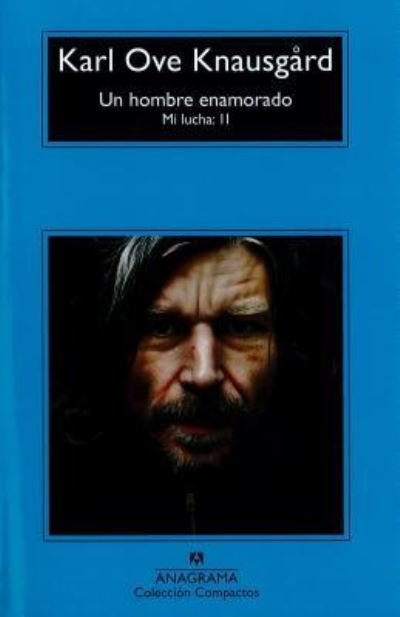 Cover for Karl Ove Knausgard · Un Hombre Enamorado. Mi Lucha II (Pocketbok) (2016)