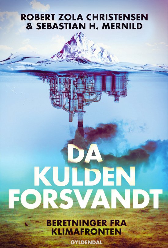 Cover for Robert Zola Christensen; Sebastian H. Mernild · Da kulden forsvandt (Taschenbuch) [1. Ausgabe] (2022)