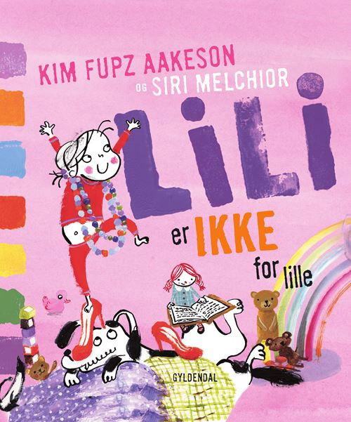 Cover for Kim Fupz Aakeson; Siri Melchior · Lili: Lili er IKKE for lille (Gebundesens Buch) [1. Ausgabe] (2022)