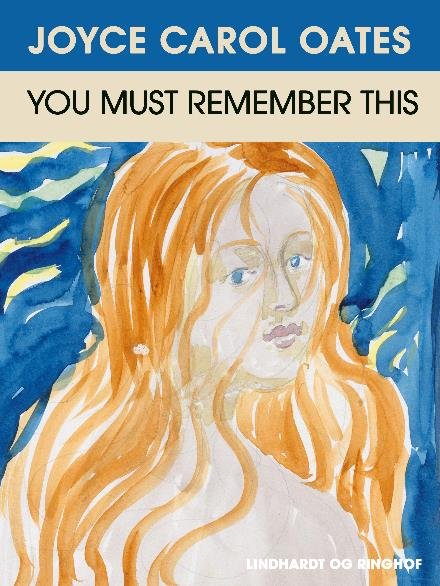 You Must Remember This - Joyce Carol Oates - Boeken - Saga - 9788711759004 - 19 juni 2017