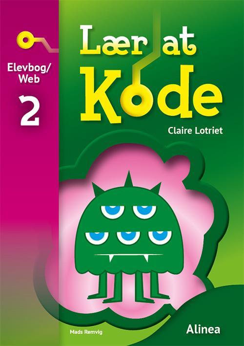 Lær at kode: Lær at kode 2, Elevbog / Web - Rising Stars Claire Lotriet - Books - Alinea - 9788723514004 - March 11, 2016