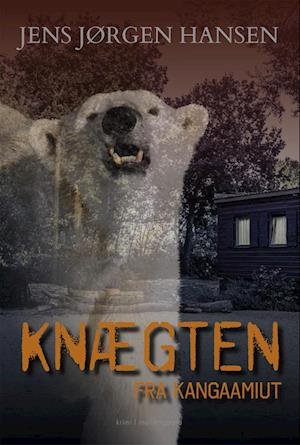Cover for Jens Jørgen Hansen · Knægten fra Kangaamiut (Sewn Spine Book) [1st edition] (2022)