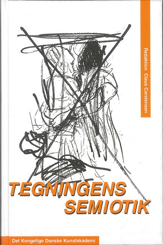 Tegningens semiotik - Claus Carstensen, Boris Groys, Maurice Merleau-Ponty, Jacques Lacan, Per Aage Brandt mf. - Książki - Billedkunstskolernes Forlag - 9788779450004 - 2 listopada 2022