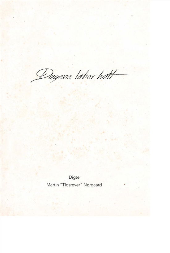 Dagene løber halt - Martin Nørgaard - Books - Forlaget Snepryd - 9788793377004 - October 30, 2015