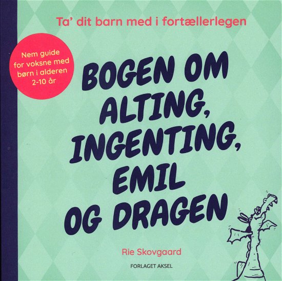Cover for Rie Skovgaard · Bogen om alting, ingenting, Emil og dragen (Sewn Spine Book) [1. Painos] (2019)