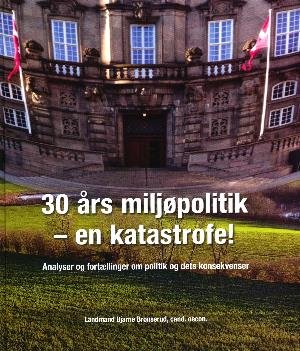Cover for Bjarne Brønserud · 30 Års miljøpolitik - en katastrofe! (Bound Book) [1st edition] (2018)