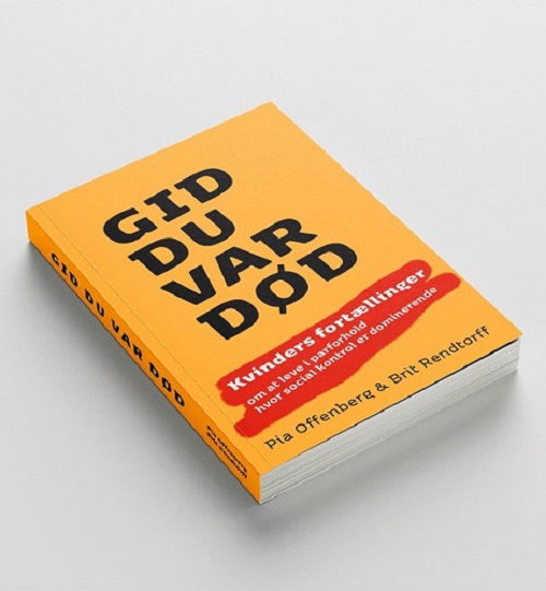 Cover for Pia Offenberg og Brit Rendtorff · Gid du var død (Sewn Spine Book) [1st edition] (2020)