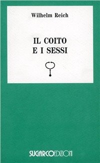 Cover for Wilhelm Reich · Il Coito E I Sessi (Book)