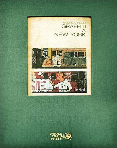Graffiti a New York - Andrea Nelli - Books - Wholetrain Press - 9788897640004 - August 1, 2012