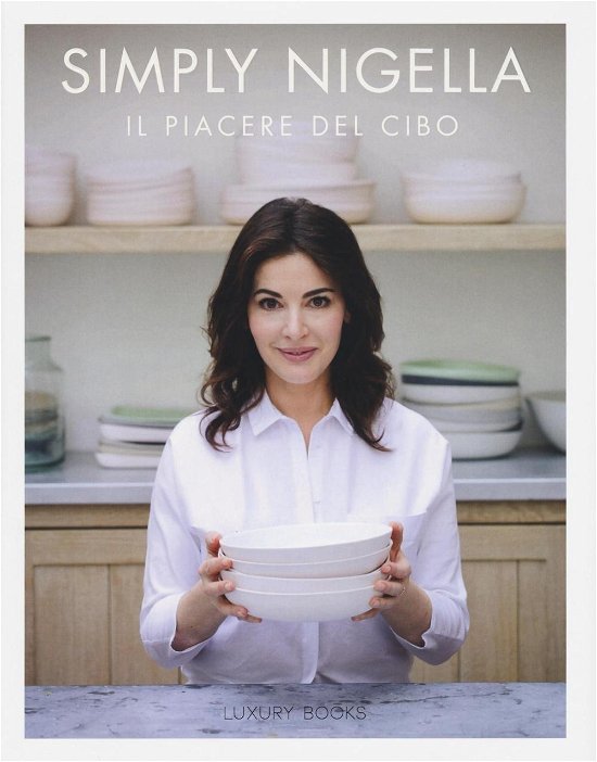 Cover for Nigella Lawson · Simply Nigella. Il Piacere Del Cibo. Ediz. Illustrata (Bok)