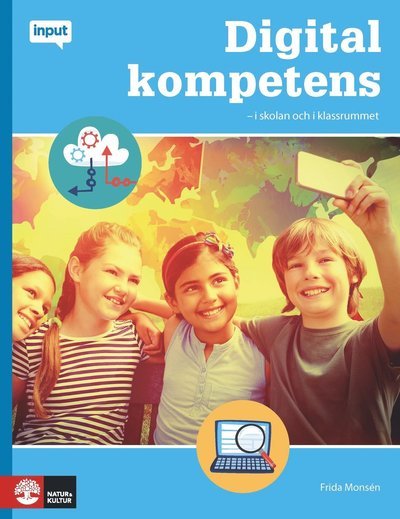 Cover for Frida Monsén · Input: Input Digital kompetens : i skolan och i klassrummet (Bog) (2017)