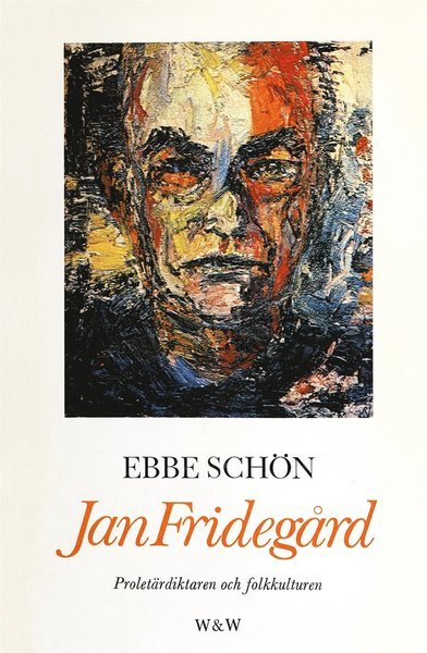 Cover for Ebbe Schön · Jan Fridegård : proletärdiktaren och folkkulturen (ePUB) (2016)