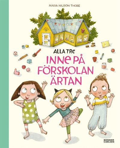 Alla tre: Alla tre inne på förskolan Ärtan - Maria Nilsson Thore - Bücher - Bonnier Carlsen - 9789163889004 - 18. April 2016