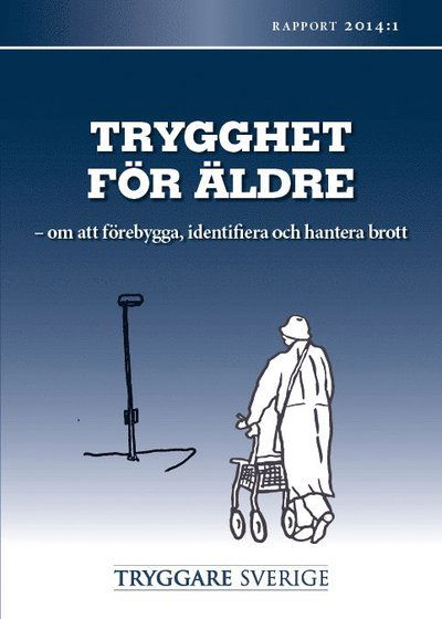 Tryggare Sverige: Trygghet för äldre : rapport 2014:1 - Christina Wahldén - Książki - Jure Förlag - 9789172236004 - 3 grudnia 2014