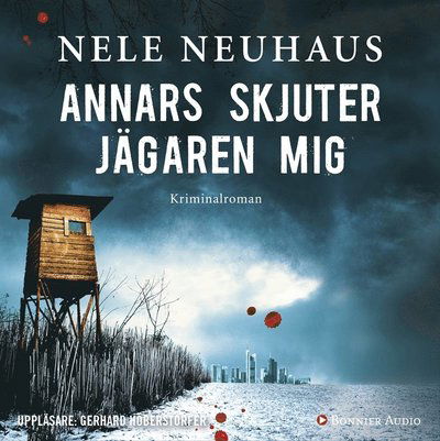 Cover for Nele Neuhaus · Bodenstein &amp; kirchhoff: Annars skjuter jägaren mig (Hörbok (MP3)) (2018)