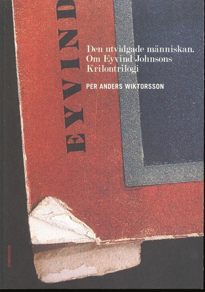 Cover for Wiktorsson Per Anders · Den utvidgade människan : om Eyvind Johnsons Krilontrilogi (Sewn Spine Book) (2010)