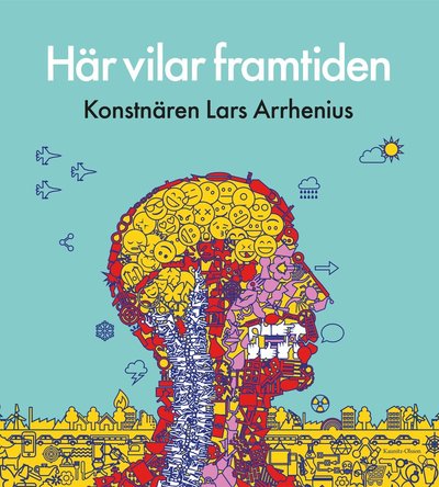 Cover for Här vilar framtiden : konstnären Lars Arrhenius (Hardcover Book) (2022)