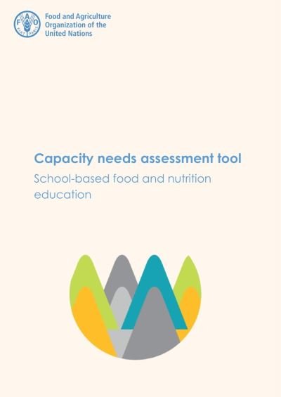 Cover for Food and Agriculture Organization · Capacity needs assessment tool: school-based food and nutrition education (Taschenbuch) (2022)