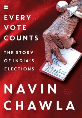Cover for Navin Chawla · Every Vote Counts: The Story of India's Elections (Hardcover Book) (2019)