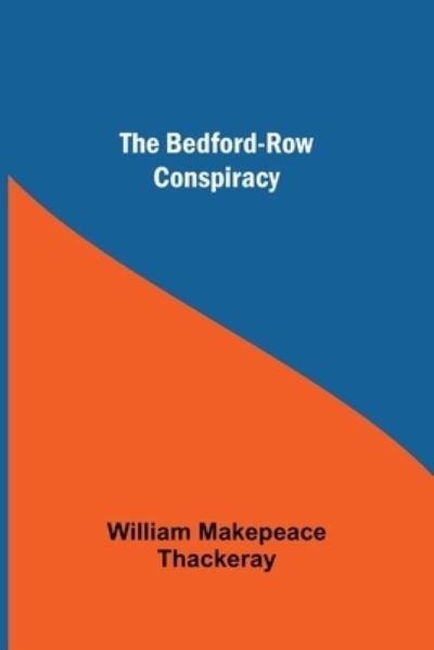 Cover for William Makepeace Thackeray · The Bedford-Row Conspiracy (Pocketbok) (2021)