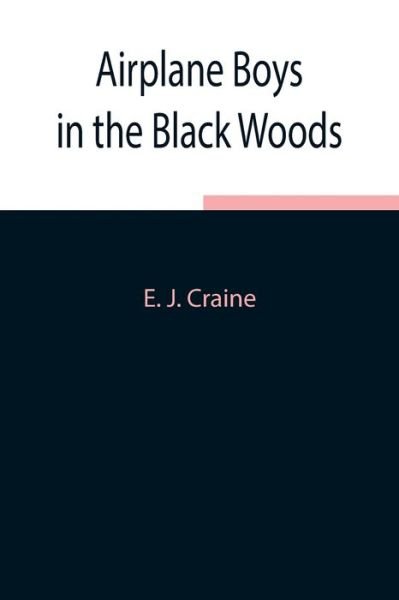Cover for E J Craine · Airplane Boys in the Black Woods (Paperback Bog) (2021)