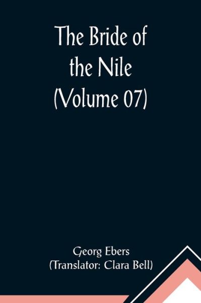 The Bride of the Nile (Volume 07) - Georg Ebers - Books - Alpha Edition - 9789356012004 - February 23, 2021