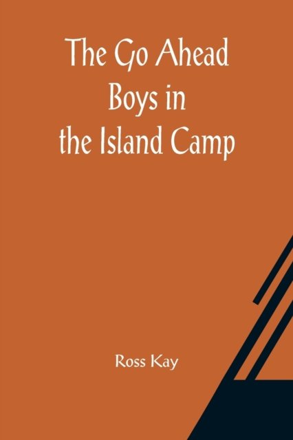 Cover for Ross Kay · The Go Ahead Boys in the Island Camp (Taschenbuch) (2021)