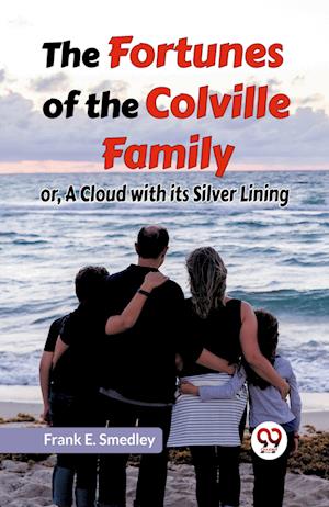 Cover for E Smedley Frank · The Fortunes of the Colville Familyor, A Cloud with its Silver Lining (Edition2023) (Paperback Book) (2023)