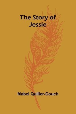 Mabel Quiller-Couch · The Story of Jessie (Paperback Book) (2024)