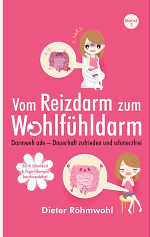 Cover for Dieter Röhmwohl · Vom Reizdarm zum Wohlfühldarm: Darmweh ade - mit Darmsanierung zu mehr Lebensqualität (Pocketbok) (2021)