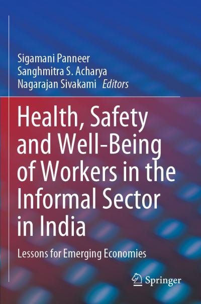 Cover for Health, Safety and Well-Being of Workers in the Informal Sector in India: Lessons for Emerging Economies (Paperback Book) [2019 edition] (2020)
