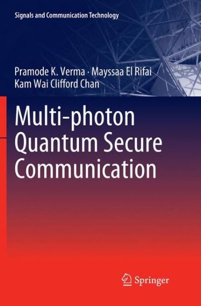 Multi-photon Quantum Secure Communication - Signals and Communication Technology - Pramode K. Verma - Books - Springer Verlag, Singapore - 9789811342004 - January 19, 2019